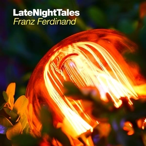 FRANZ FERDINAND / フランツ・フェルディナンド / LATE NIGHT TALES FRANZ FERDINAND