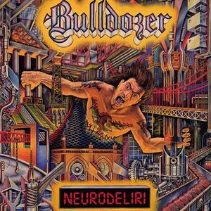 BULLDOZER / ブルドーザー / NEURODELIRI