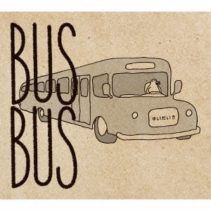ゆいだいき           / BUS-BUS / BUS - BUS