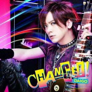 DAIGO / CHANGE!!/心配症な彼女