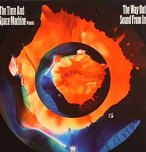 TIME & SPACE MACHINE / PRESENTS: THE WAY OUT SOUND FROM IN