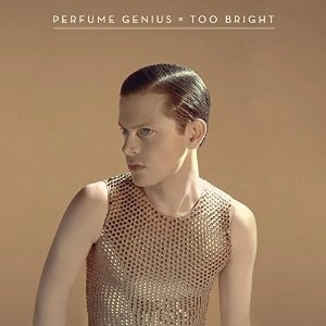 PERFUME GENIUS / パフューム・ジーニアス / TOO BRIGHT