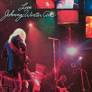 JOHNNY WINTER AND / ジョニー・ウィンター・アンド / LIVE