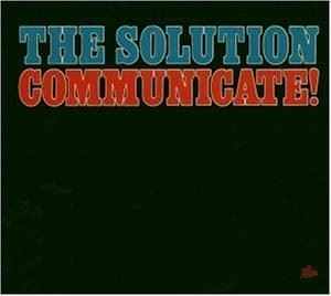 SOLUTION / COMMUNICATE!