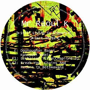 MR RAOUL K / ミスター・ラウル・K / STILL LIVING IN SLAVERY PART 3