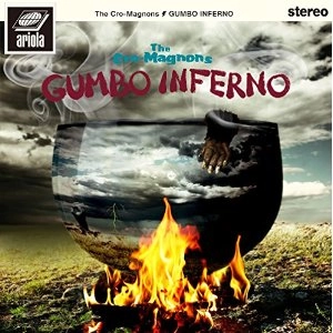 THE CRO-MAGNONS / ザ・クロマニヨンズ / GUMBO INFERNO