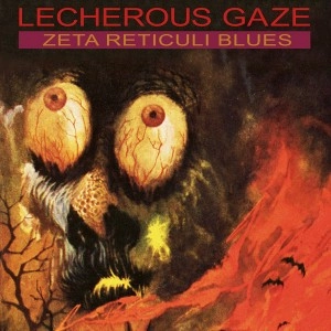 LECHEROUS GAZE / ZETA RETICULI BLUES<DIGI>