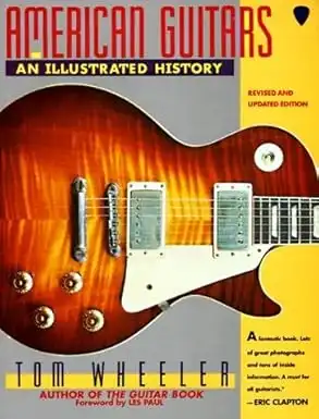 TOM WHEELER / トム・ホイーラー / AMERICAN GUITARS: AN ILLUSTRATED HISTORY