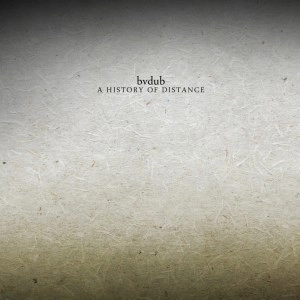 bvdub / ビーブイダブ / HISTORY OF DISTANCE