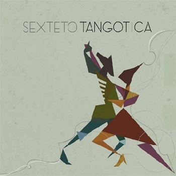 SEXTETO TANGOTICA / SEXTETO TANGOTICA