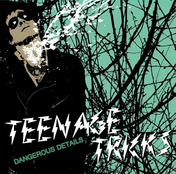TEENAGE TRICKS / DANGEROUS DETAILS