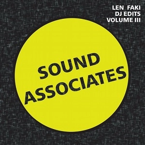 LEN FAKI / レン・ファキ / DJ EDITS VOL.III SOUND ASSOCIATES