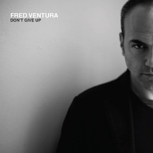 FRED VENTURA / DON'T GIVE UP