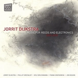JORRIT DIJKSTRA / ジョリット・ディクストラ / MUSIC FOR REEDS AND ELECTRONICS OAKLAND