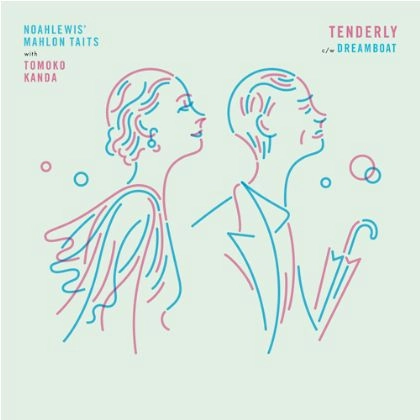 Noahlewis' Mahlon Taits / ノアルイズ・マーロンタイツ / テンダリー/ドリームボート
