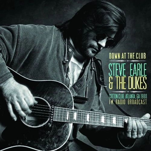 STEVE EARLE / スティーヴ・アール / DOWN AT THE CLUB