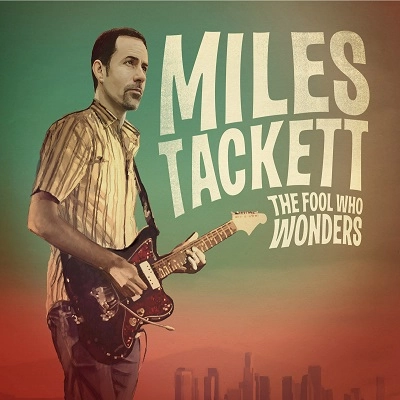MILES TACKETT / FOOL WHO WONDERS