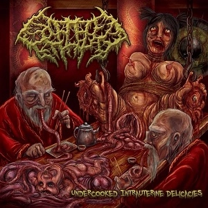 SPLATTERED ENTRAILS / UNDERCOOKED INTRAUTERINE DELICACIES