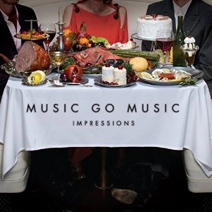 MUSIC GO MUSIC / ミュージック・ゴー・ミュージック / IMPRESSIONS