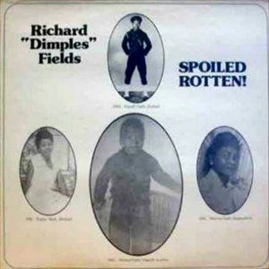 RICHARD DIMPLES FIELDS / リチャード・ディンプルズ・フィールズ / SPOILED ROTTEN