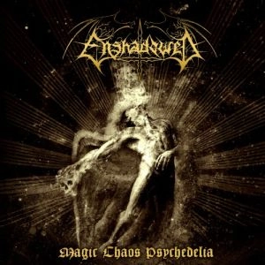 ENSHADOWED / MAGIC CHAOS PSYCHEDELIA