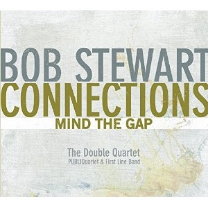 BOB STEWART / ボブ・スチュワート / CONNECTIONS - MIND THE GAP