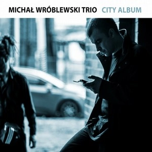MICHAL WROBLEWSKI / ミハウ・ヴルブレフスキ / CITY ALBUM