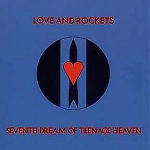 LOVE AND ROCKETS / ラヴ・アンド・ロケッツ / SEVENTH DREAM OF TEENAGE HEAVEN - 200 GRAM