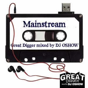V.A. / オムニバス           / GREAT DIGGER -MAINSTREAM- mixed by DJ OSHOW
