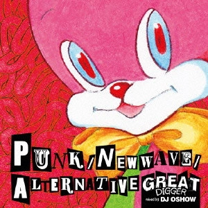 V.A. / オムニバス           / GREAT DIGGER - PUNK/NEW WAVE/ALTERNATIVE MIXED BY DJ OSHOW
