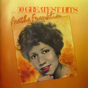 ARETHA FRANKLIN / アレサ・フランクリン / 30グレイテスト・ヒッツ 