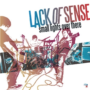 LACK OF SENSE / ラックオブセンス / スモ－ル・ライツ・オ－バ－・ゼア-