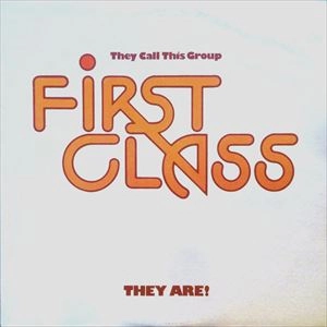 FIRST CLASS (SOUL) / ファースト・クラス / THEY CALL THIS GROUP FIRST CLASS THEY ARE!