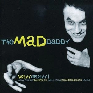 MAD DADDY / WAVY GRAVY