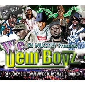 DJ NUCKEY & DJ TOMAHAWK & DJ RYOMA & DJ PORIKEN / DJ NUCKEY PRESENTS WE DEM BOYZ