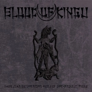 BLOOD OF KINGU / DARK STAR ON THE RIGHT HORN OF THE CRESCENT MOON<DIGI>