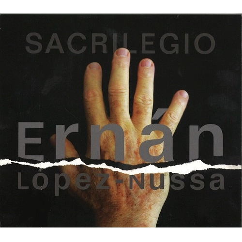 ERNAN LOPEZ-NUSSA / エルナン・ロペス・ヌッサ / SACRILEGIO