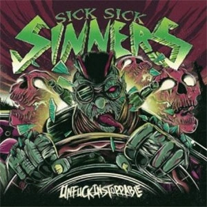 SICK SICK SINNERS / UNFUCKINSTOPPABLE
