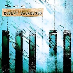 ROBERT CASADESUS / THE ART OF ROBERT CASADESUS