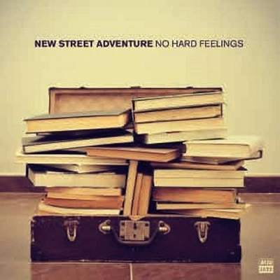 NEW STREET ADVENTURE / ニュー・ストリート・アドヴェンチャー / ノー・ハード・フィーリングス / NO HARD FEELINGS