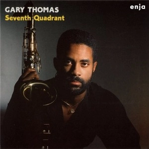 GARY THOMAS / ゲイリー・トーマス / セヴンス・クアドラント / SEVENTH QUADRANT