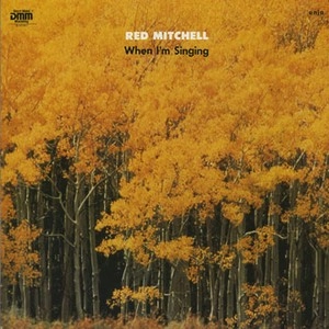 RED MITCHELL / レッド・ミッチェル / ホエン・アイム・シンギング / WHEN I'M SINGING