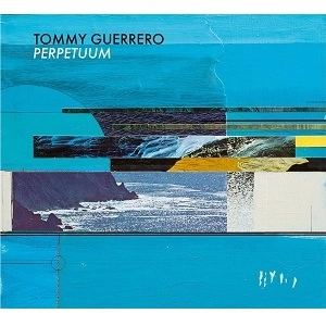 TOMMY GUERRERO / トミー・ゲレロ / パーペチュアム