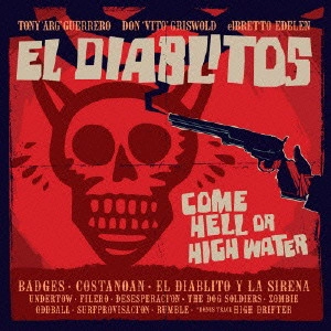 TONY GUERRERO&EL DIABLITOS / トニー・ゲレロ・アンド・エル・ディアブリートス / カム・ヘル・オブ・ハイ・ウォーター / COME HELL OF HIGH WATER