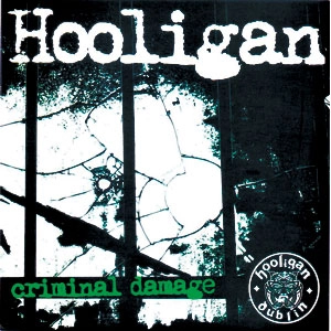 HOOLIGAN / CRIMINAL DAMAGE