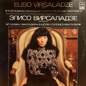 ELISO VIRSALADZE / エリソ・ヴィルサラーゼ / SCHUMANN: FANTASIA/CHOPIN:POLONAISE-FANTASIE
