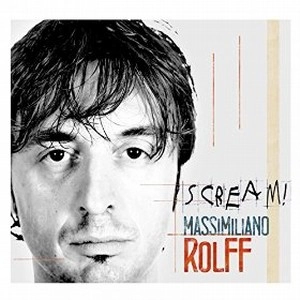 MASSIMILIANO ROLFF / マッシミリアーノ・ロルフ / SCREAM