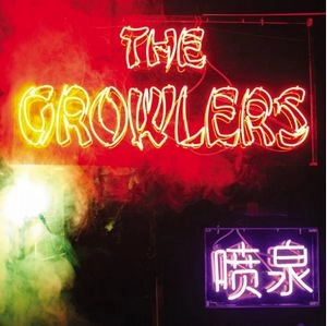 GROWLERS / ザ・グラウラーズ / CHINESE FOUNTAIN