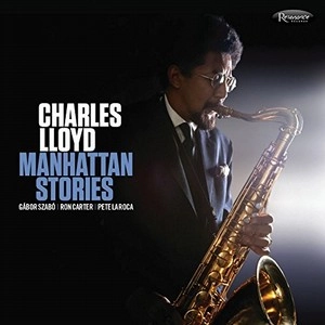 CHARLES LLOYD / MANHATTAN STORIES