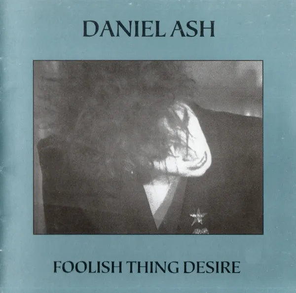 DANIEL ASH / ダニエル・アッシュ / FOOLISH THING DESIRE